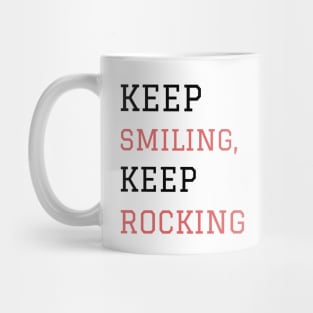 Keep smiling keep rocking Mug